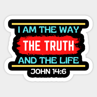 I am the way, the truth and the life | Christian Saying Sticker